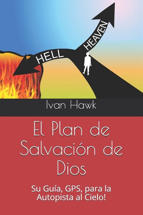 El Plan de Salvaci? de Dios: Su Gu?, GPS, para la Autopista al Cielo! (Paperback)