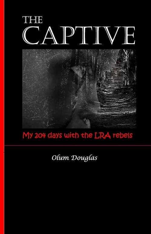 The Captive: My 204 days with the LRA rebels (Paperback)