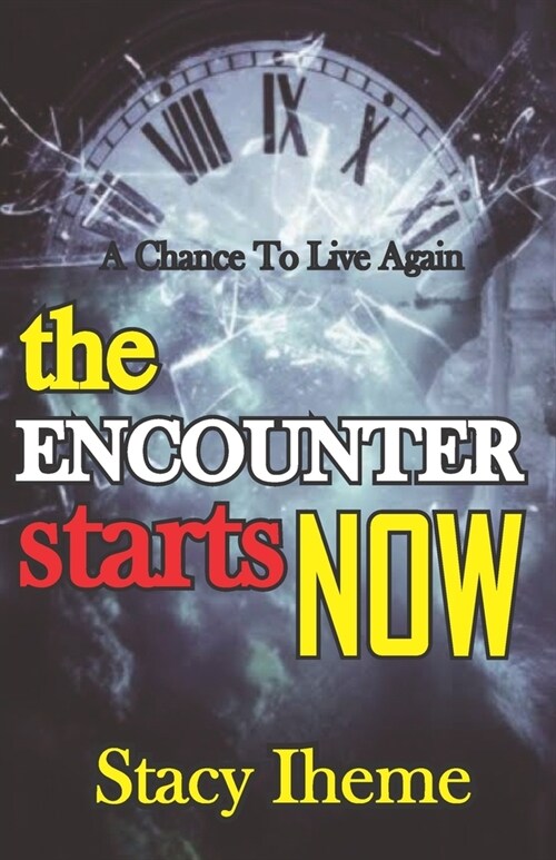 The Encounter Starts Now: A Chance To Live Again (Paperback)