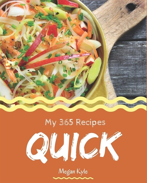 My 365 Quick Recipes: Best Quick Cookbook for Dummies (Paperback)