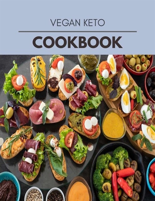 Vegan Keto Cookbook: Easy and Delicious for Weight Loss Fast, Healthy Living, Reset your Metabolism - Eat Clean, Stay Lean with Real Foods (Paperback)