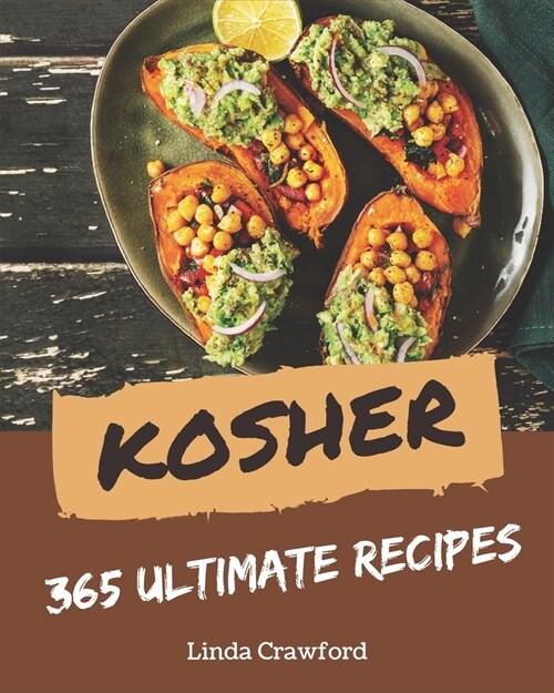 365 Ultimate Kosher Recipes: Explore Kosher Cookbook NOW! (Paperback)