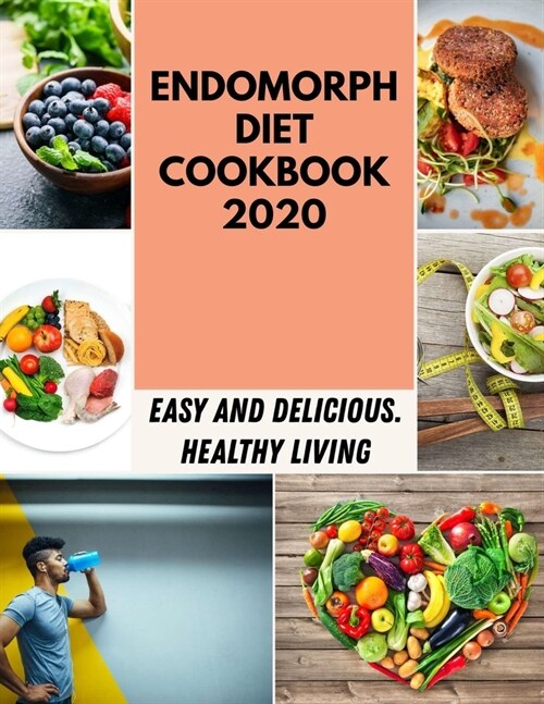 Endomorph Diet Cookbook 2020: Quick & Easy to Heal the Immune System and to Feed the Whole Family (Paperback)