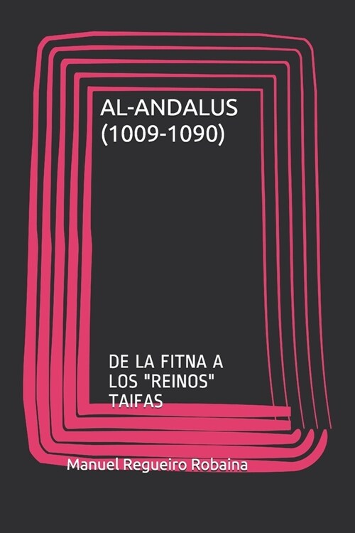 Al-Andalus (1009-1090): de la Fitna a Los Reinos Taifas (Paperback)