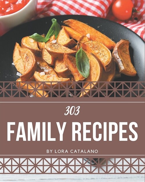 303 Family Recipes: Start a New Cooking Chapter with Family Cookbook! (Paperback)