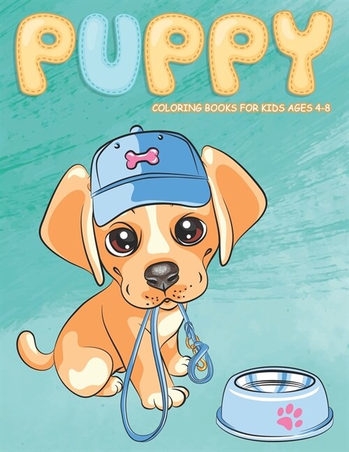 Puppy Coloring Books for Kids Ages 4-8: Cute Dog Coloring Book for Puppy Lovers (Paperback)