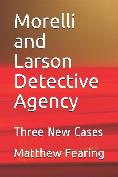 Morelli and Larson Detective Agency: Three New Cases (Paperback)