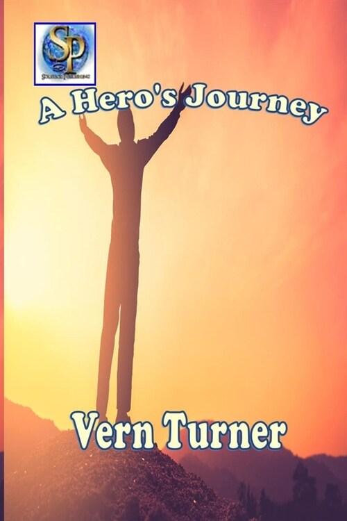 A Heros Journey: A Novel of War, Love, Rebirth and Heroism (Paperback)