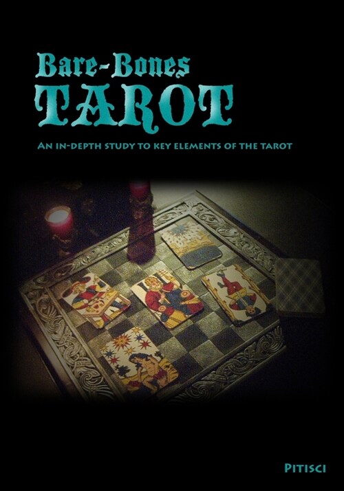 Bare-Bones Tarot: An In-Depth Study to Key Elements of the Tarot (Paperback)