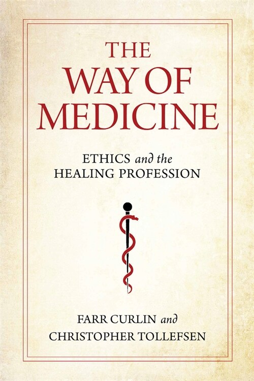 The Way of Medicine: Ethics and the Healing Profession (Hardcover)