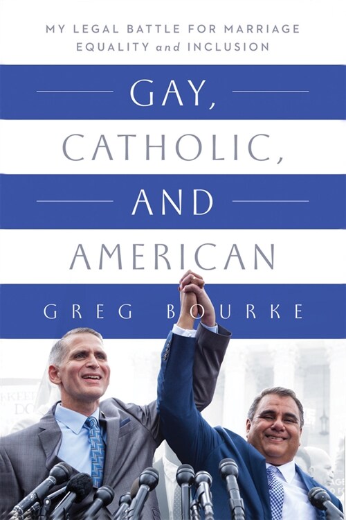 Gay, Catholic, and American: My Legal Battle for Marriage Equality and Inclusion (Hardcover)