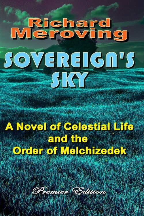 Sovereigns Sky: A Novel of Celestial Life and the Order of Melchizedek (Paperback)