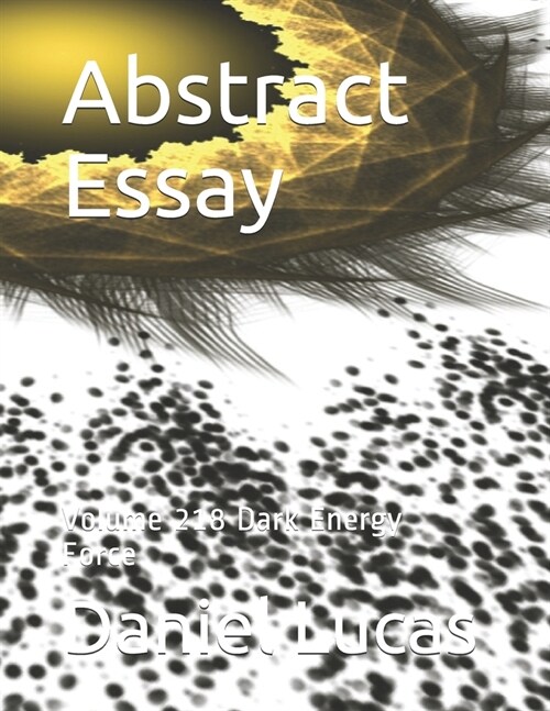 Abstract Essay: Volume 218 Dark Energy Force (Paperback)