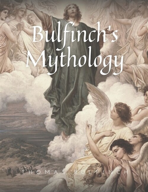 Bulfinchs Mythology: With Original Classics and Annotated (Paperback)