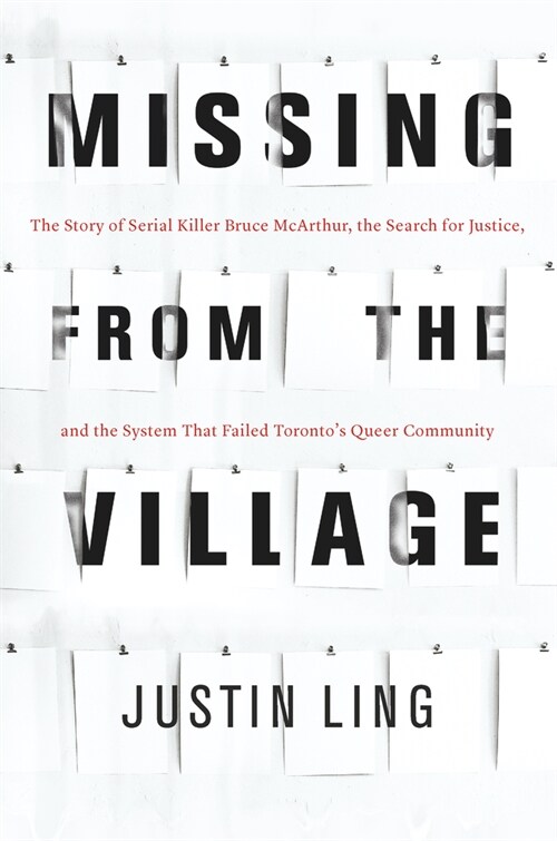 Missing from the Village: The Story of Serial Killer Bruce McArthur, the Search for Justice, and the System That Failed Torontos Queer Communit (Hardcover)