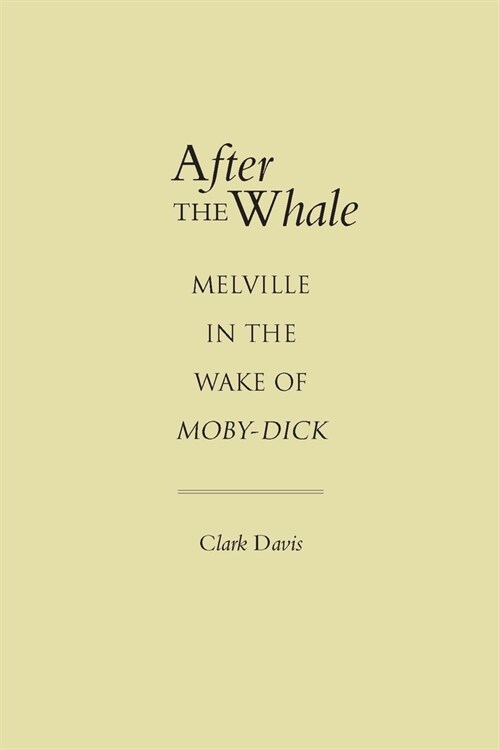 After the Whale: Melville in the Wake of Moby-Dick (Paperback)