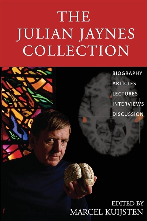 The Julian Jaynes Collection: Biography, Articles, Lectures, Interviews, Discussion (Paperback)