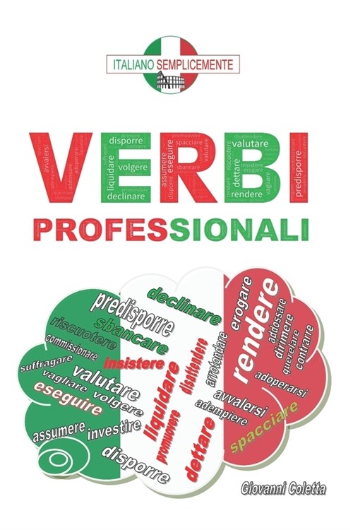 I verbi professionali: I verbi italiani da conoscere e da utilizzare nel mondo del lavoro. (Paperback)