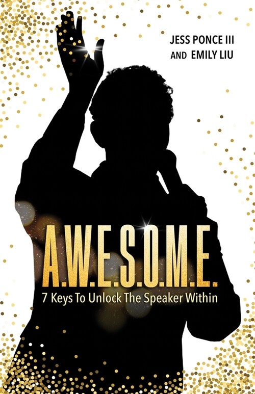 A.W.E.S.O.M.E.: 7 Keys to Unlock the Speaker Within (Paperback)