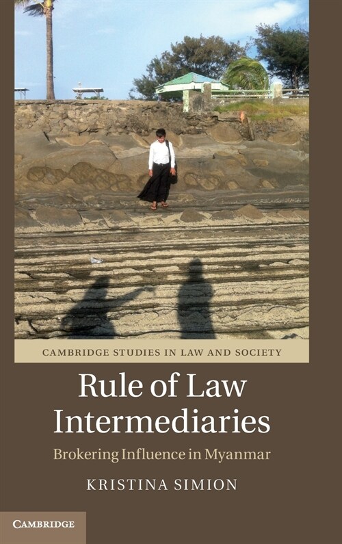 Rule of Law Intermediaries : Brokering Influence in Myanmar (Hardcover)