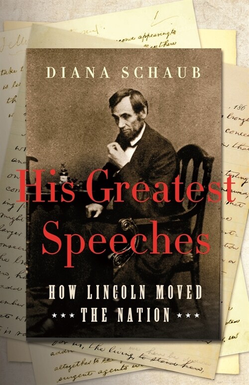 His Greatest Speeches: How Lincoln Moved the Nation (Hardcover)