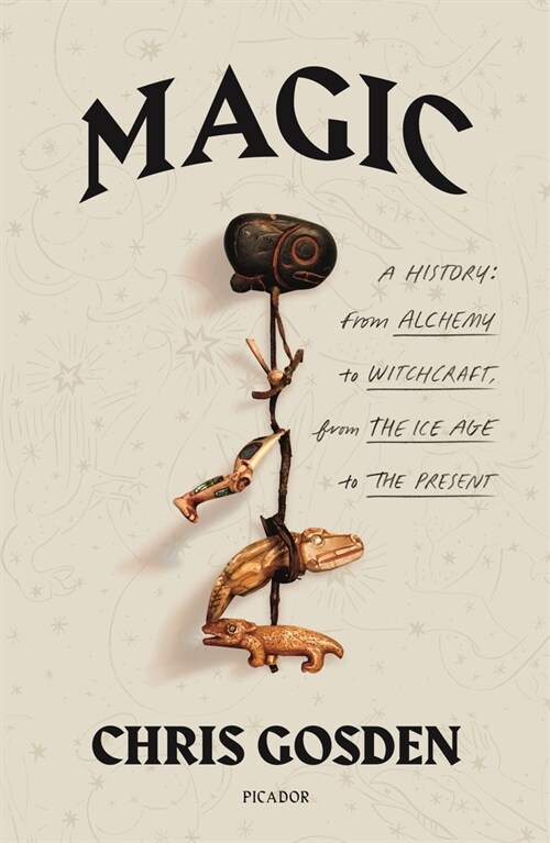 Magic: A History: From Alchemy to Witchcraft, from the Ice Age to the Present (Paperback)