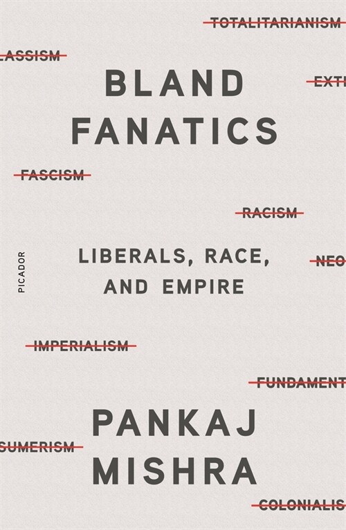 Bland Fanatics: Liberals, Race, and Empire (Paperback)