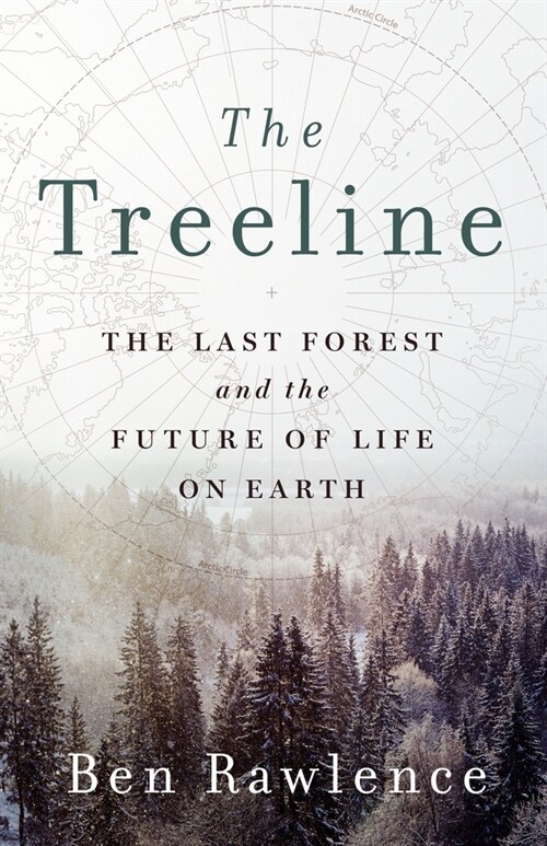 The Treeline: The Last Forest and the Future of Life on Earth (Hardcover)