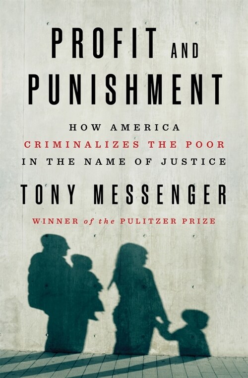 Profit and Punishment: How America Criminalizes the Poor in the Name of Justice (Hardcover)