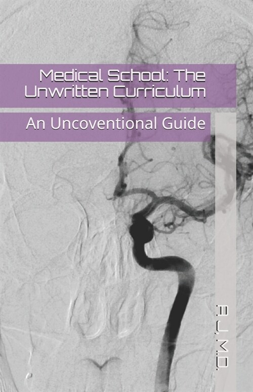 Medical School: The Unwritten Curriculum (Paperback)
