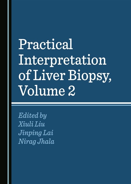 Practical Interpretation of Liver Biopsy, Volume 2 (Hardcover)