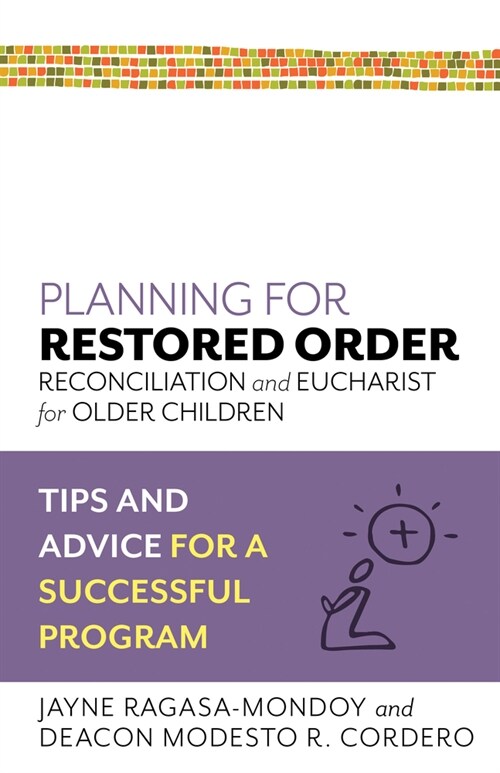 Planning for Restored Order: Reconciliation and Eucharist for Older Children: Tips and Advice for a Successful Program (Mass Market Paperback)