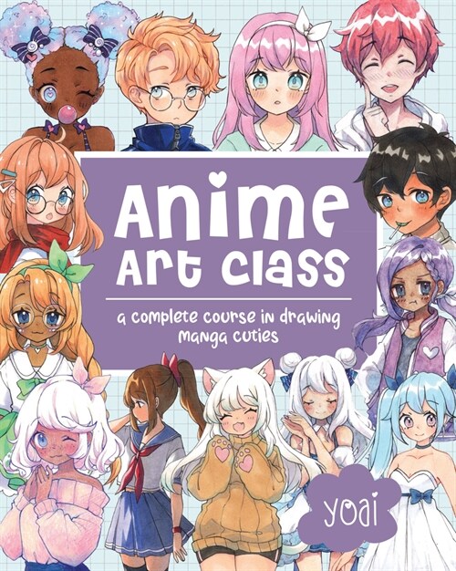 Anime Art Class: A Complete Course in Drawing Manga Cuties (Paperback)