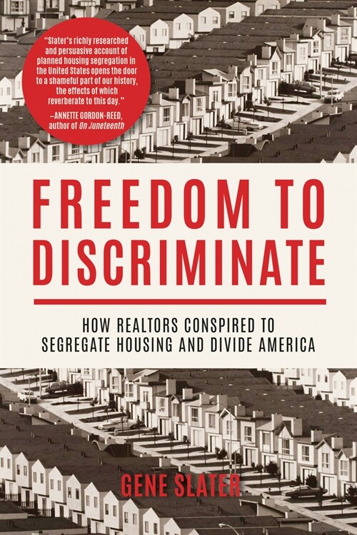 Freedom to Discriminate: How Realtors Conspired to Segregate Housing and Divide America (Hardcover)