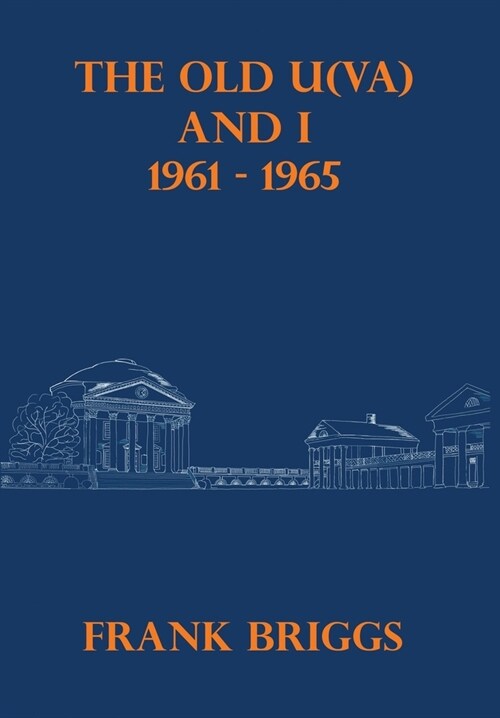 The Old U(VA) and I: 1961-1965 (Hardcover)