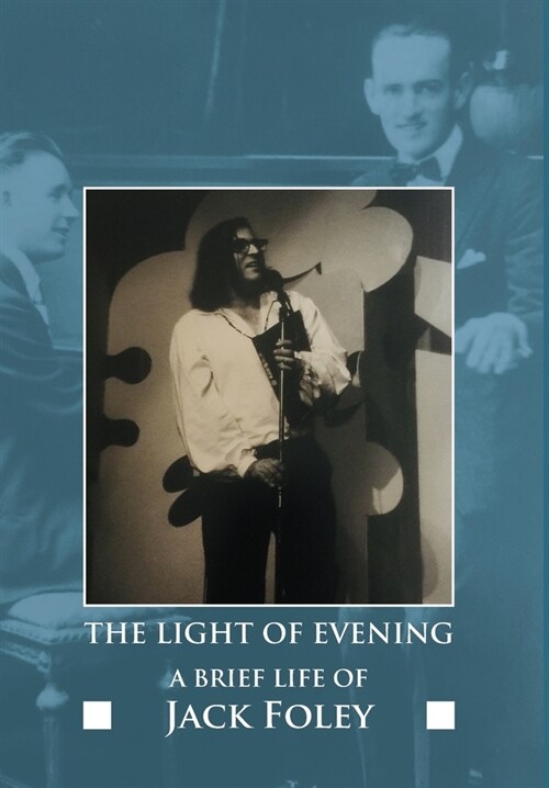 The Light of Evening: A Brief Life of Jack Foley (Hardcover)