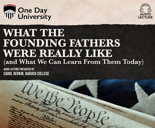 What the Founding Fathers Were Really Like (and What We Can Learn from Them Today) (Audio CD)