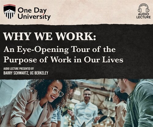 Why We Work: An Eye-Opening Tour of the Purpose of Work in Our Lives (Audio CD)