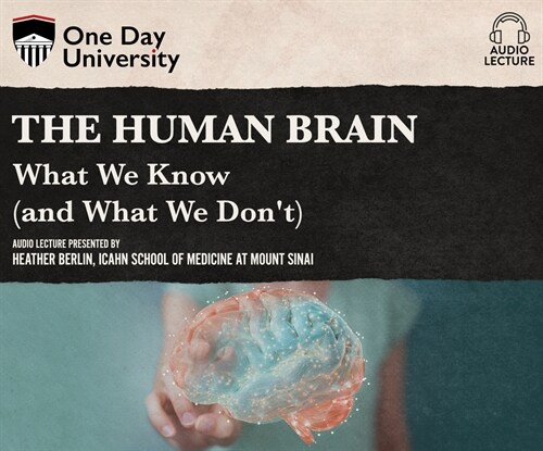 The Human Brain: What We Know (and What We Dont) (Audio CD)