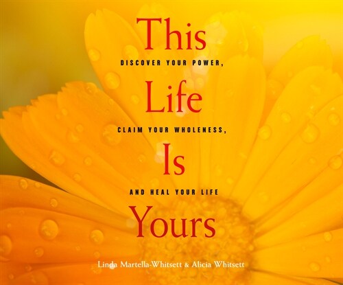 This Life Is Yours: Discover Your Power, Claim Your Wholeness, and Heal Your Life (MP3 CD)