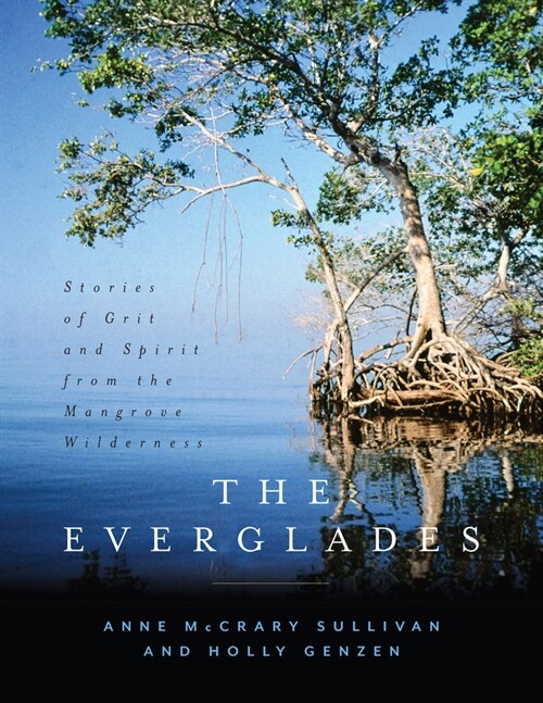 The Everglades: Stories of Grit and Spirit from the Mangrove Wilderness (Hardcover)