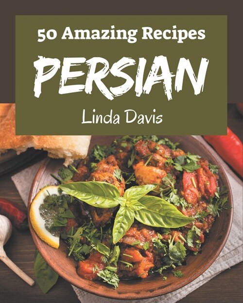 50 Amazing Persian Recipes: Making More Memories in your Kitchen with Persian Cookbook! (Paperback)