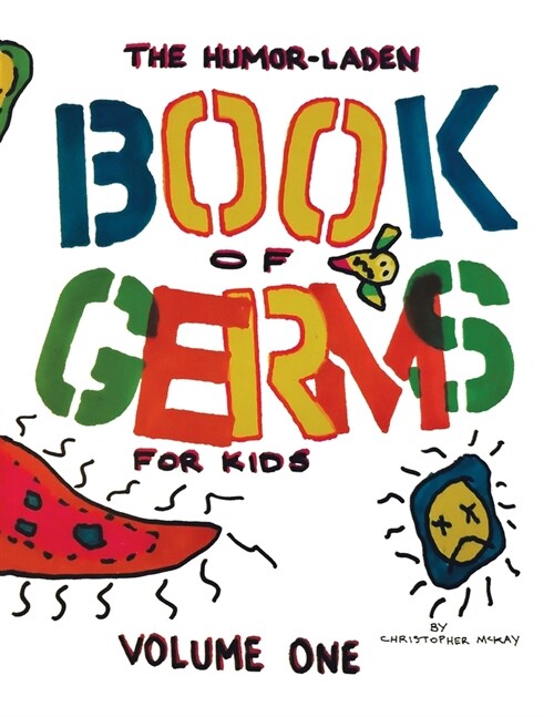 The Humor-Laden Book of Germs for Kids: Volume One (Paperback)