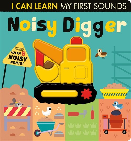 Noisy Digger: With 5 Noisy Parts! (Board Books)