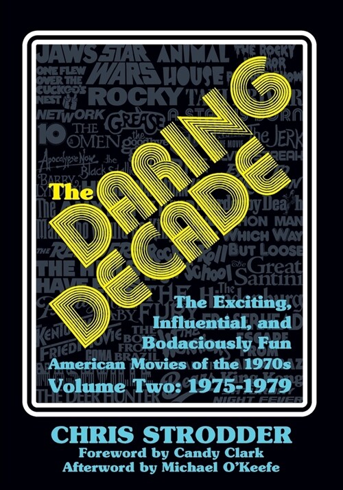 The Daring Decade [Volume Two, 1975-1979]: The Exciting, Influential, and Bodaciously Fun American Movies of the 1970s (Paperback)