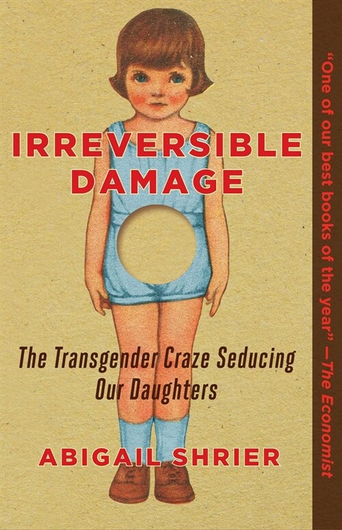 Irreversible Damage: The Transgender Craze Seducing Our Daughters (Paperback)
