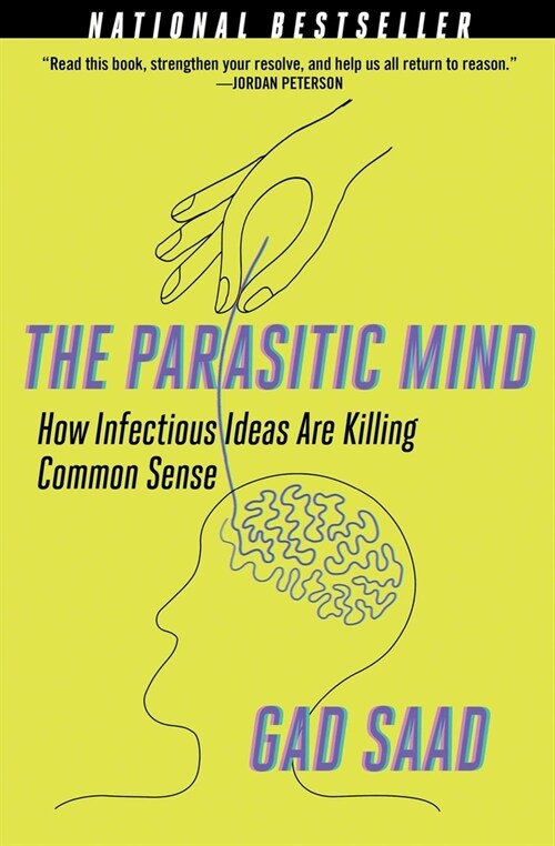 The Parasitic Mind: How Infectious Ideas Are Killing Common Sense (Paperback)