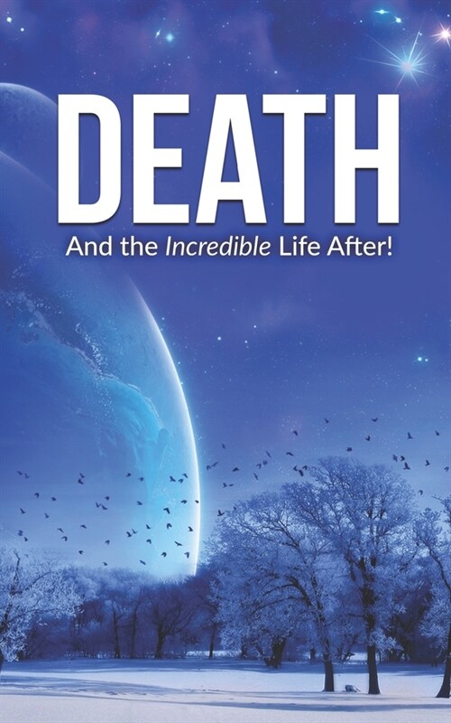 Death and the Incredible Life After! (Paperback)