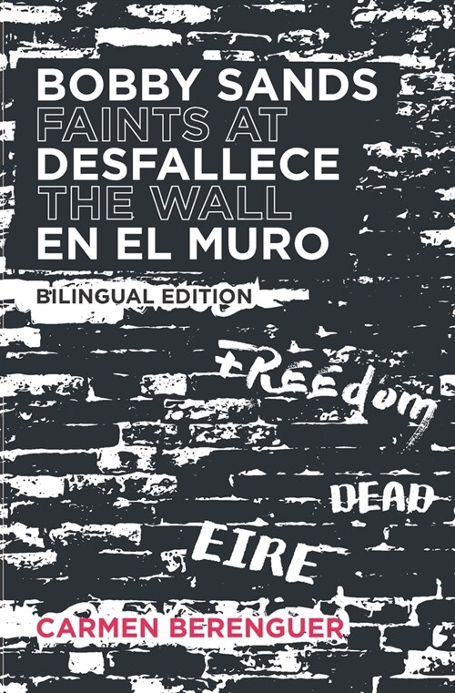 Bobby Sands Desfallece en el Muro / Bobby Sands Faints at the Wall: Bilingual Edition (Paperback)