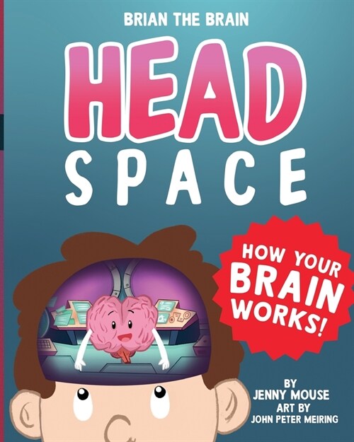 Brian the Brain Head Space: How Your Brian Works! (Paperback)